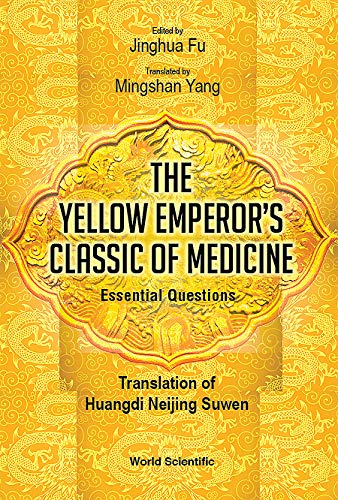 The Yellow Emperor's Classic of Medicine - Essential Questions: Translation of Huangdi Neijing Suwen