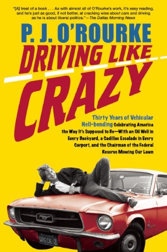 Driving Like Crazy: Thirty Years of Vehicular Hell-Bending, Celebrating America the Way It's Supposed To Be  With an Oi