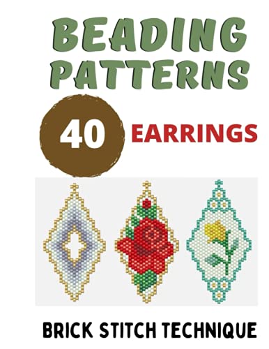 Beading Patterns 40 Earrings Collection - Gift for needlewomen - Keepsake book - Create your own design: Beadweaving Brick Stitch Technique Seed Beads ... Graph Paper (Brick Stitch Earrings Patterns)