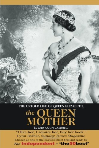 The Untold Life of Queen Elizabeth The Queen Mother