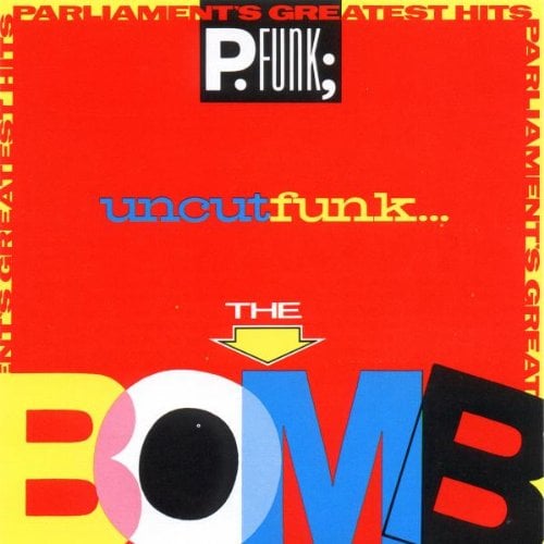 Parliament's Greatest Hits -- Uncut Funk...The Bomb