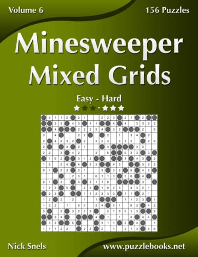 Minesweeper Mixed Grids - Easy to Hard - Volume 6 - 156 Logic Puzzles