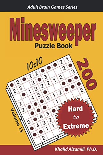 Minesweeper Puzzle Book: 200 Hard to Extreme (10x10) Puzzles (Adult Brain Games Series)