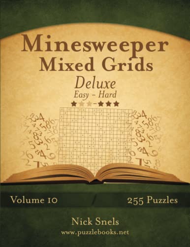 Minesweeper Mixed Grids Deluxe - Easy to Hard - Volume 10 - 255 Logic Puzzles
