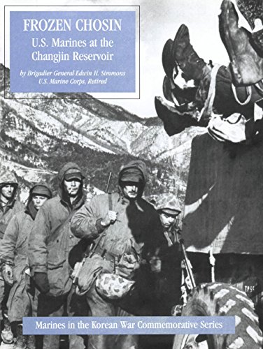 Frozen Chosin: U.S. Marines At The Changjin Reservoir [Illustrated Edition] (Marines In The Korean War Commemorative Series Book 7)