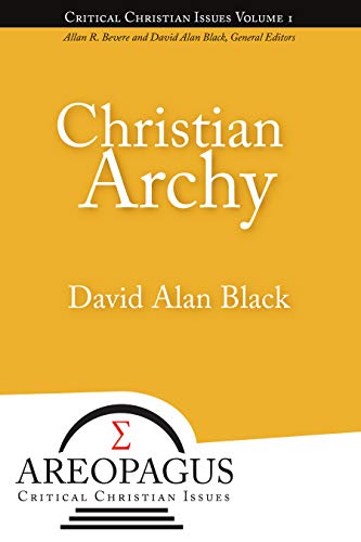 Christian Archy (Areopagus Critical Christian Issues Book 1)