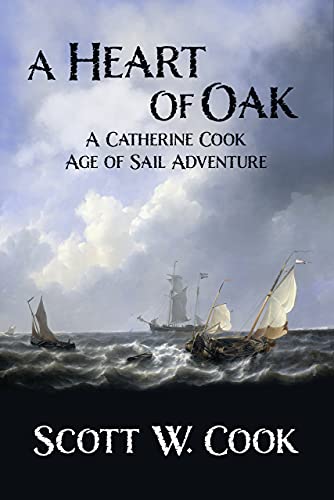 A Heart of Oak: An Age of Sail Novel (Catherine Cook Sea Adventure Series Book 1)