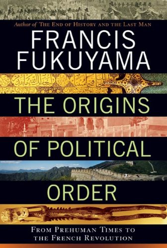 The Origins of Political Order: From Prehuman Times to the French Revolution