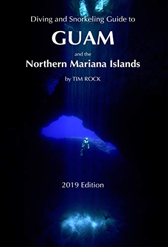 Diving & Snorkeling Guide to Guam and the Northern Mariana Islands (Diving & Snorkeling Guides Book 2)