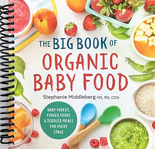 The Big Book of Organic Baby Food: Baby Pures, Finger Foods, and Toddler Meals For Every Stage