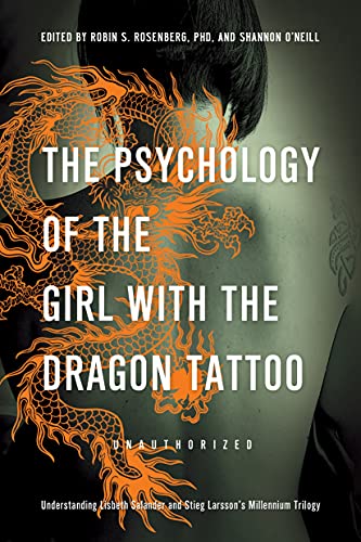 The Psychology of the Girl with the Dragon Tattoo: Understanding Lisbeth Salander and Stieg Larsson's Millennium Trilogy (Smart Pop)