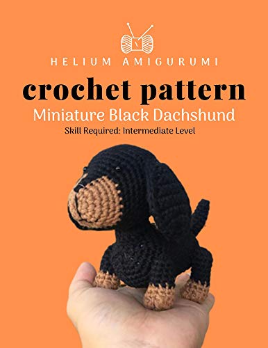 Helium Amigurumi Crochet Pattern Miniature Black Dachshund: Details and Easy Amigurumi Patterns Adorable and Animal Friends Magical Characters to Life Crochet Animals