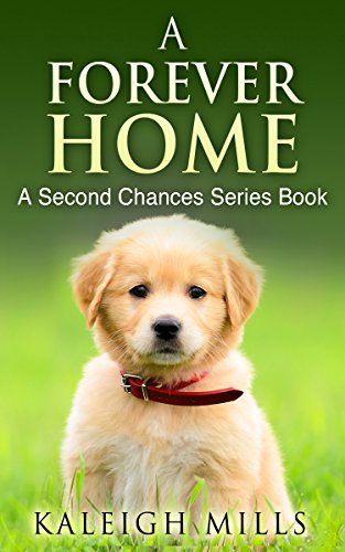 A Forever Home: (A cute dog story for all doglovers everywhere) (Second Chances Book 1)