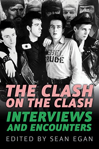 The Clash on the Clash: Interviews and Encounters (Musicians in Their Own Words Book 14)