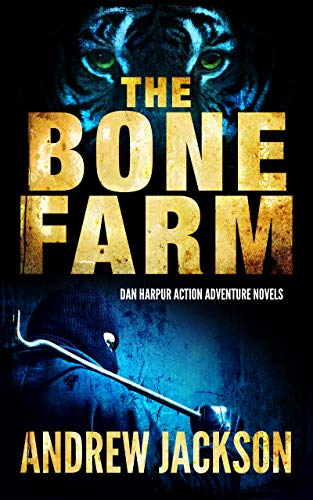 THE BONE FARM: Dan Harpur Action Adventure Novels (A Dan Harpur Adventure Book 1)