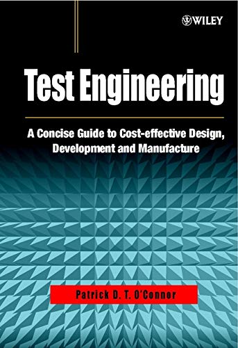 Test Engineering: A Concise Guide to Cost-effective Design, Development and Manufacture