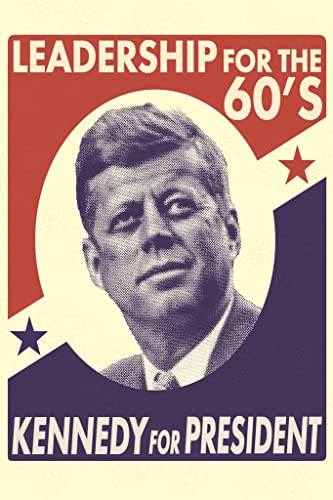 John F Kennedy Poster President Presidential United States US Leadership 60s Retro Political Politician Campaign Politics Wall Decor Office School Room Home Cool Wall Decor Art Print Poster 12x18