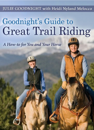 Goodnight's Guide to Great Trail Riding: A How-to for You and Your Horse