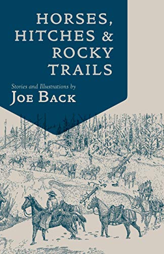 Horses, Hitches, And Rocky Trails: The Packer's Bible (Little Western Library)