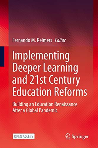 Implementing Deeper Learning and 21st Century Education Reforms: Building an Education Renaissance After a Global Pandemic