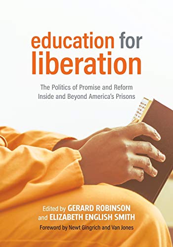 Education for Liberation: The Politics of Promise and Reform Inside and Beyond Americas Prisons