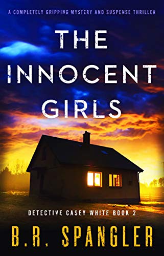 The Innocent Girls: A completely gripping mystery and suspense thriller (Detective Casey White Book 2)