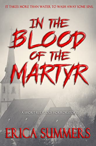 In the Blood of the Martyr: A Short Religious Horror Story