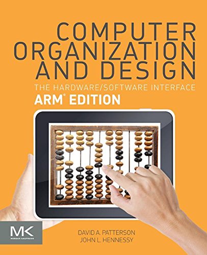 Computer Organization and Design ARM Edition: The Hardware Software Interface (The Morgan KaufmannSeriesin Computer Architecture and Design)