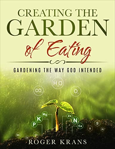 Creating the Garden of Eating: Gardening the Way God Intended