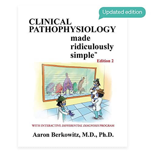 Clinical Pathophysiology Made Ridiculously Simple, 2nd Edition: An Incredibly Easy Way to Learn for Medical Students, Nurses, Physicians, and other Healthcare Professionals (MedMaster Medical Books)