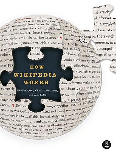 How Wikipedia Works: And How You Can Be a Part of It