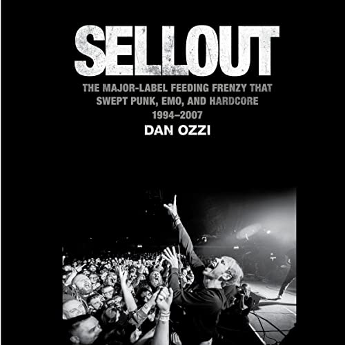 Sellout: The Major-Label Feeding Frenzy That Swept Punk, Emo, and Hardcore (19942007)