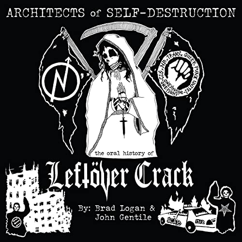 Architects of Self-Destruction: The Oral History of Leftver Crack