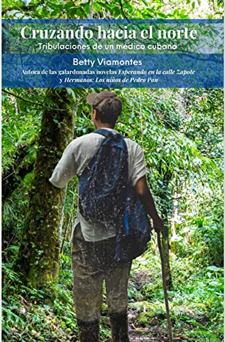 Cruzando hacia el norte: Tribulaciones de un mdico cubano (Spanish Edition)
