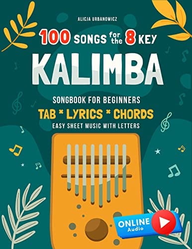 Kalimba 100 Songs for the 8 Key I Songbook for Beginners I TAB Lyrics Chords I Easy Sheet Music with Letters: Online Audio I Big Song Book for Kalimba in C I Popular Classic Melodies for Kids Adults