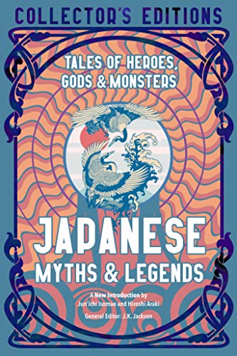 Japanese Myths & Legends: Tales of Heroes, Gods & Monsters (Flame Tree Collector's Editions)