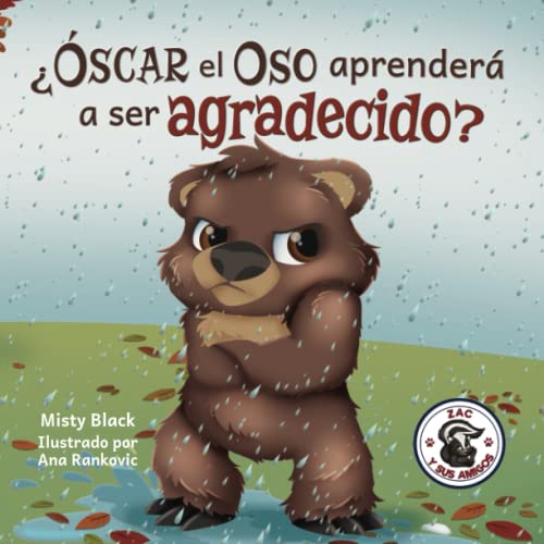 Oscar el Oso aprendera a ser agradecido?: Can Grunt the Grizzly Learn to Be Grateful? (Zac y sus amigos) (Spanish Edition)