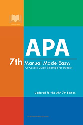 APA 7th Manual Made Easy: Full Concise Guide Simplified for Students: Updated for the APA 7th Edition