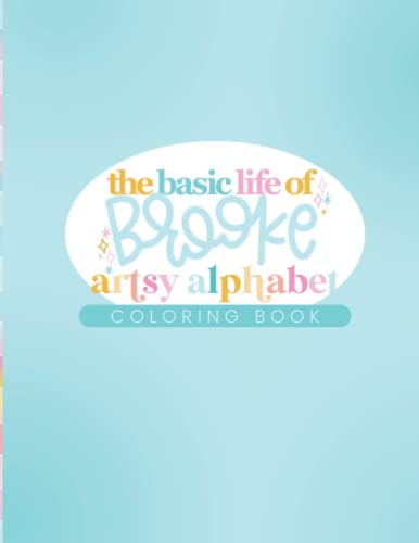 The Basic Life of Brooke Coloring Book: Artsy Alphabet