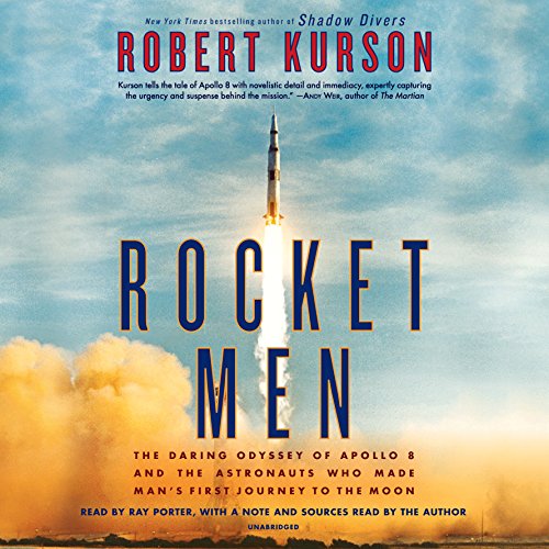 Rocket Men: The Daring Odyssey of Apollo 8 and the Astronauts Who Made Man's First Journey to the Moon