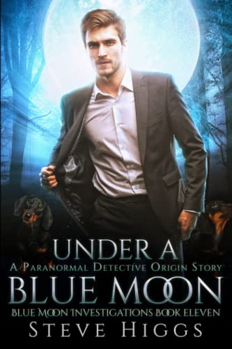 Under a Blue Moon: An Origin Story: Blue Moon Investigations Urban Fantasy Book 11