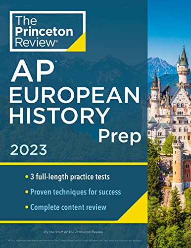 Princeton Review AP European History Prep, 2023: 3 Practice Tests + Complete Content Review + Strategies & Techniques (College Test Preparation)