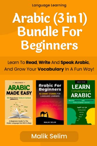 3 in 1: Learn How To Read, Write And Speak Arabic For Beginners & Grow Your Vocabulary The Fun Way!