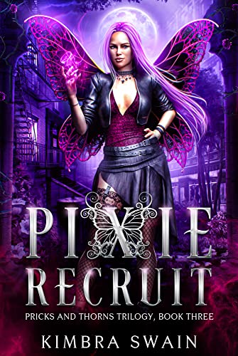Pixie Recruit: A Trailerverse Novella (Pricks and Thorns Trilogy Book 3)