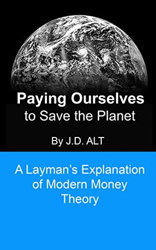 PAYING OURSELVES TO SAVE THE PLANET: A Layman's Explanation of Modern Money Theory