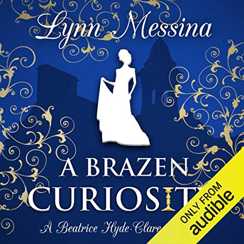 A Brazen Curiosity: A Regency Cozy: Beatrice Hyde-Clare Mysteries, Book 1
