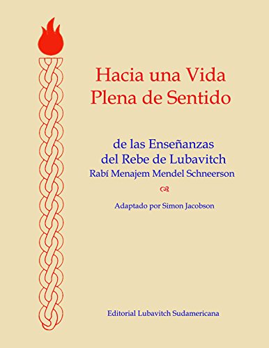 Hacia Una Vida Plena De Sentido: De Las Enseanzas Del Rebe De Lubavitch (Spanish Edition)