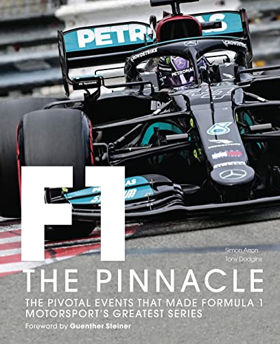 Formula One: The Pinnacle: The pivotal events that made F1 the greatest motorsport series (Volume 3) (Formula One, 3)