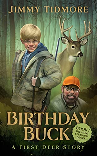 Birthday Buck: A First Deer Story (The Hunt Club Kids Series Book 1)