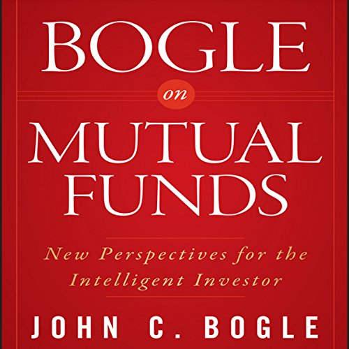 Bogle on Mutual Funds: New Perspectives for the Intelligent Investor